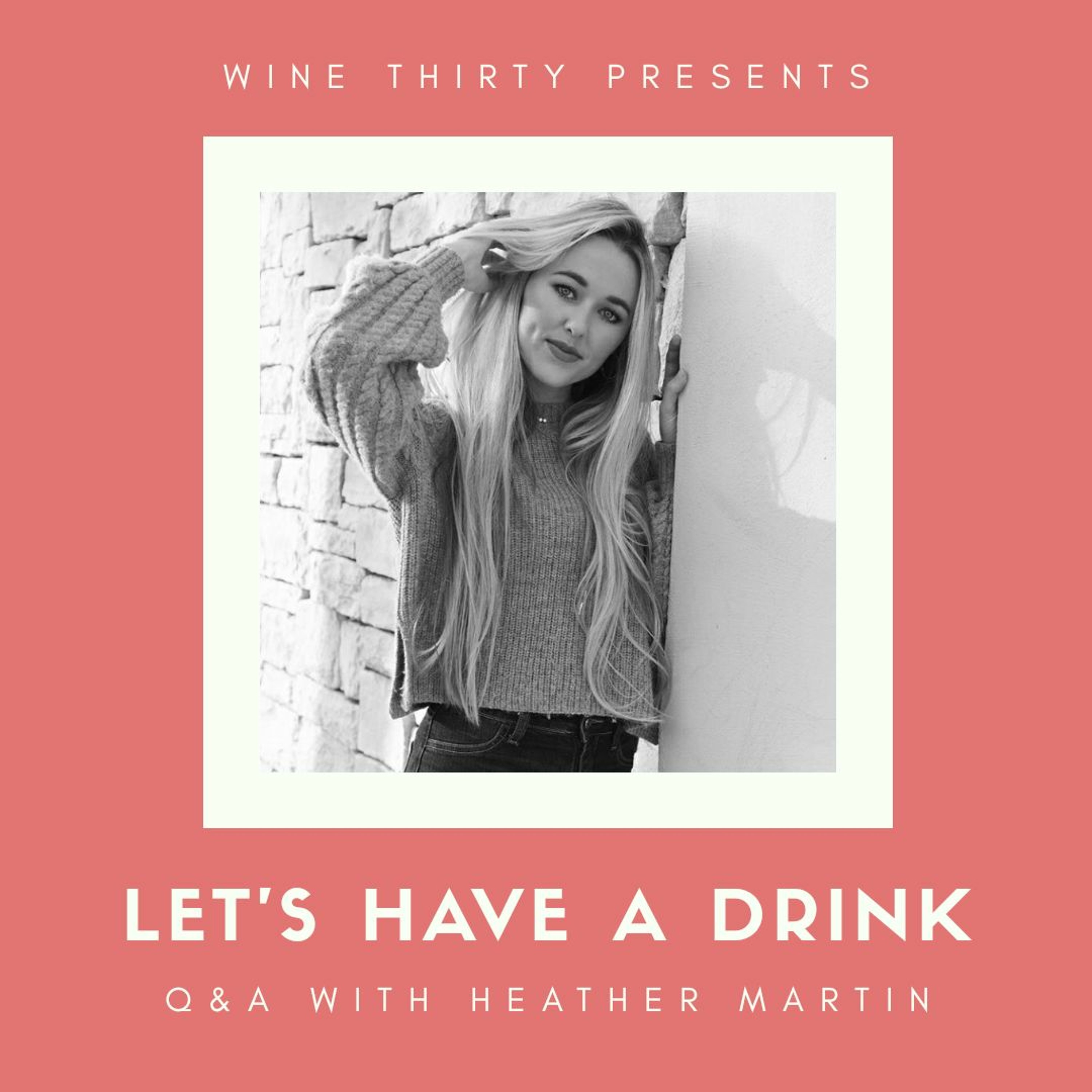 Let's Have a Drink Q&A with Heather Martin episode artwork