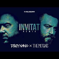 Dirty Nano vs The Motans - Invitat (REMIX)