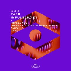 vaxx - Impulsado (Lex & Wood Remix) [New Violence Records]