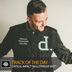 Track of the Day: Critical Impact ft. Skibadee “Bulletproof Vest”