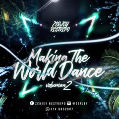 Making The World Dance Vol.2 - (Mixed By: Zerjey Restrepo) 2k19