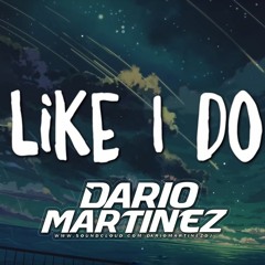 LIKE I DO - DARIO MARTINEZ [FREE DOWNLOAD] CLICK EN BUY!