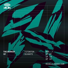 The Bunker on Red Bull Radio: Titonton Duvante 03/07/2019