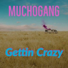Gettin Crazy (Prod By. Delgado)