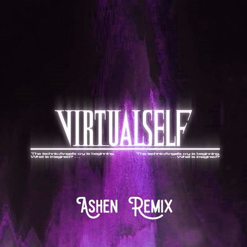 Virtual Self - a.i.ngel (Ashen Remix)