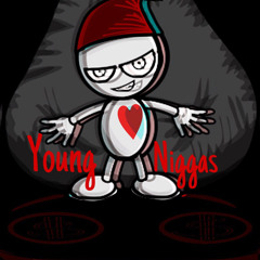 YOUNG NIGGAS