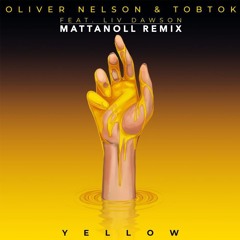 Oliver Nelson & Tobtok - Yellow (ft. Liv Dawson)(Mattanoll Remix)