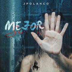 J Polanco - Mejor Sin Ti