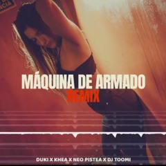 MAQUINA DE ARMADO (REMIX) - DUKI ✘ KHEA ✘ NEO PISTEA ✘ DJ TOOMI