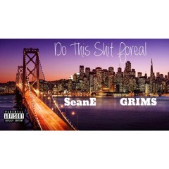 Do This Shit Foreal feat. SeanE