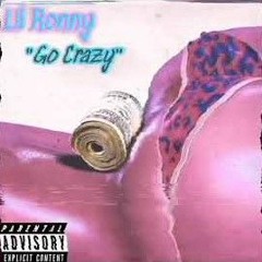 Lil Ronny - Go Crazy