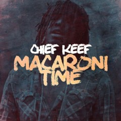 Chief Keef - Macaroni Time