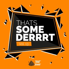 Thats Some Derrrt Vol 13