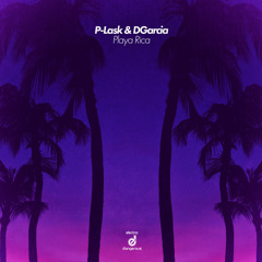 P-LASK & DGarcia - Playa Rica [FREE DOWNLOAD]