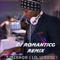 Dj Romantico Remix Mirror 2019 ( Cover Rama ) Lil Wayne