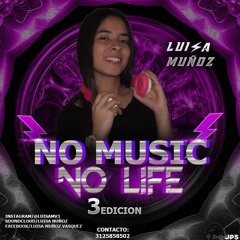 ⚡NO MUSIC NO LIFE 3 EDICION- Luisa Muñoz⚡