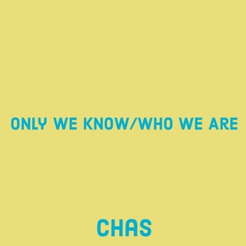 Only We Know/Who We Are (prod. by chas)