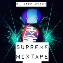 DJ JEFF VYBZ PRESENT - SUPREME MIXTAPE  - APRIL 2019  (DANCEHALL)