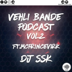 Velly Bande Podcast Vol.2 Ft. MC Prince Virk - DJ SSK