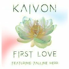 Kaivon - First Love (feat. Pauline Herr)