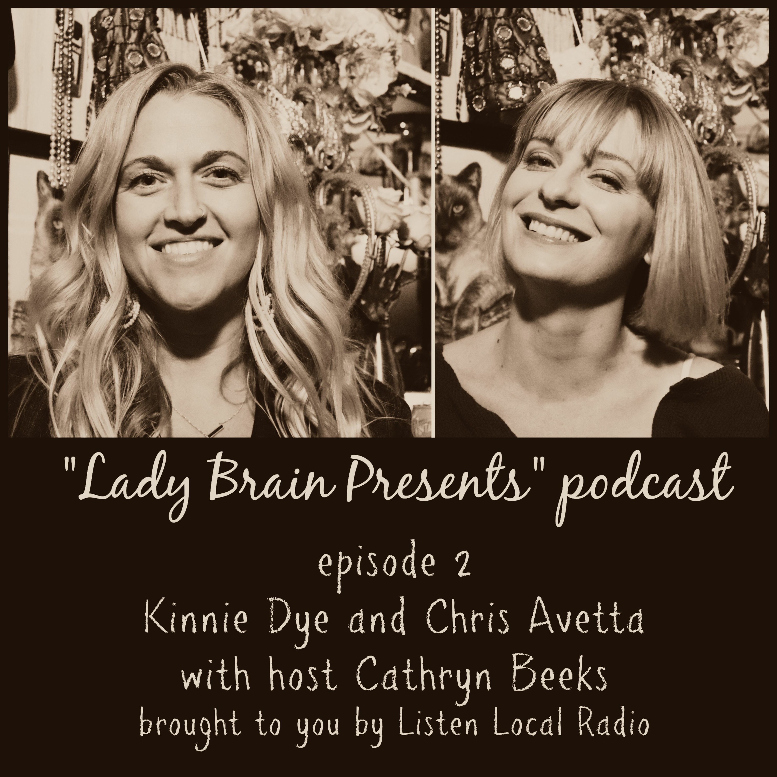 "Lady Brain Presents" episode 2 with Kinnie Dye and Chris Avetta 2 17 19 - explicit language episode artwork