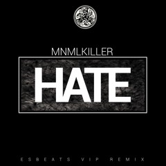 MNML KILLER - HATE (EsBeats VIP Remix)[Tijuana Records]