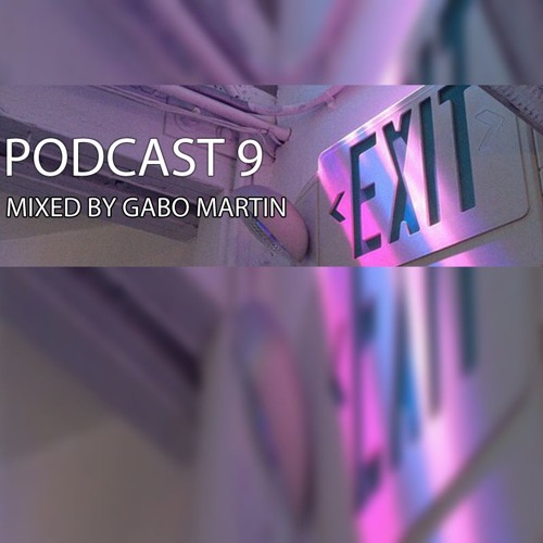 Podcast 009 mixed by Gabo Martin - Rosario SF, Argentina