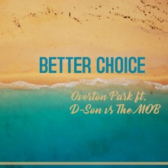 Better choice - Overton Park ft. D-Son vs The MOB