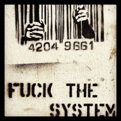 FUCK THE SYSTEM