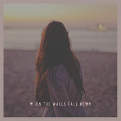 When the Walls Fall Down