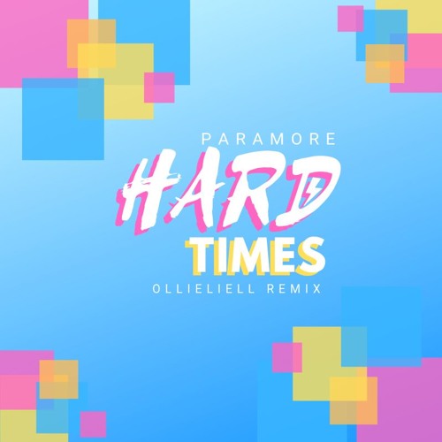 Stream Paramore - Hard Times (The ollieliell Remix) by ollieliell | Listen  online for free on SoundCloud