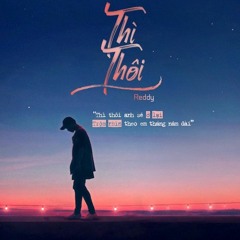 Thì Thôi - Reddy