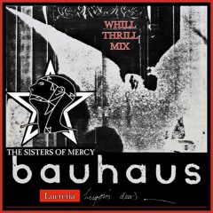 Bauhaus vs. Sisters Of Mercy - Lucretia Lugosi's Dead (WhiLLThriLLMiX)