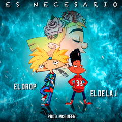 Ft. El De La J - Es Necesario [Prod. Mcqueen]