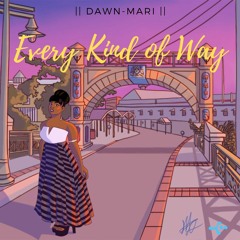 Every Kind of Way (H.E.R. COVER) - Dawn-Mari