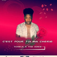 C'est Pour Toi Ma Cherie Tchele X The Voice