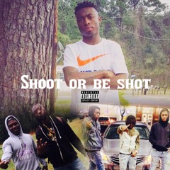 Shoot Or Be Shot