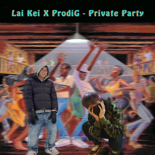 Lai Kei X ProdiG - Private Party(Mixed by Lhymatthew)