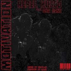 REBEL KUZCO FT DNA DANE "MOTIVATION' [EMPUЯE EXCLUSIVE]