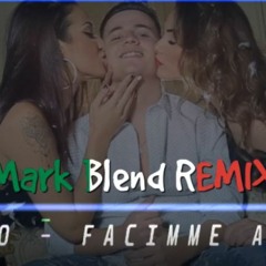 Matteo - Facimme Ammore ( DJ Mark Blend REMIX )