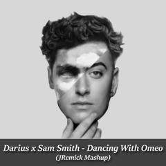 Darius X Sam Smith - Dancing With Omeo (JRemick Mashup)
