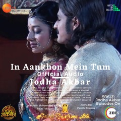 In Ankhon Mein Tum | Official Audio | W.M.G Edit | Jodha Akbar | Paridhi Sharma | Rajat Tokas