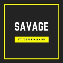 Savage Ft.Tempo Akon