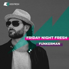 Funkerman - Kiss Fresh Guest Mix (08-03-2019)