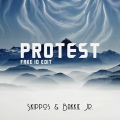 Skippos & Bakkie Jr. - Protest (Fake ID Edit)