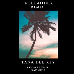 Lana Del Rey - Summertime Sadness (Freelander Remix)
