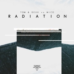 Tom & Dexx Vs. MICO - Radiation (Radio Mix)