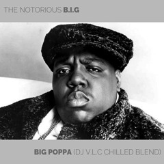 Big Poppa (V.L.C Chilled Blend)