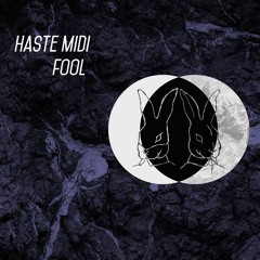 FREE TRACK:  Haste Midi - Fool (Original Mix)