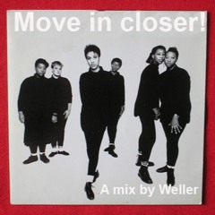 Move in closer! A mix by Weller